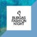 Burgas Fashion night: Бургас представя света на модата